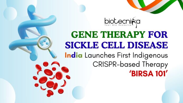 Gene Therapy for Sickle Cell Disease. India unveils BIRSA 101, its first indigenous gene therapy for sickle cell disease.