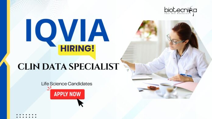 Clin Data Specialist Life Science Jobs: IQVIA is Hiring Clin Data Specialist | Life Science Graduates Apply Now for Data Management Roles | IQVIA Career