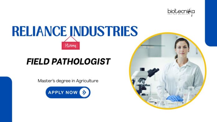 Field Pathologist Agriculture Jobs: Reliance Industries is Hiring a Field Pathologist | Apply Now for Reliance career | Plant Pathology
