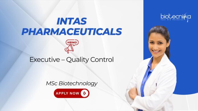 Quality Control Jobs at Intas Pharmaceuticals. MSc Biotechnology Candidates, Apply Now. Job in Ahmedabad. Careers in Biotechnology