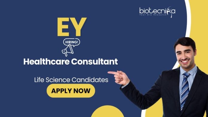 Life Science Jobs: EY is Hiring a Healthcare Consultant | Apply Now for EY Career | Healthcare Consultant Jobs