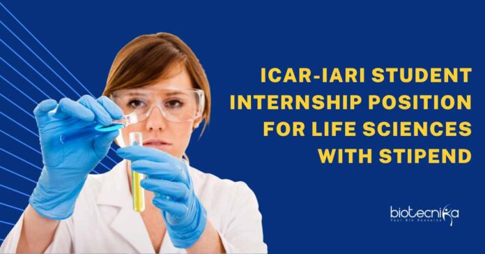 Life Sciences Student Internships | IARI Student Internships | Biotech Student Internships