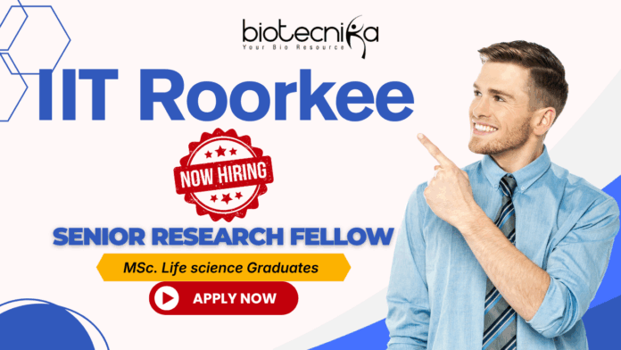 IIT Roorkee IIT Roorkee recruitment SRF research jobs life sciences jobs