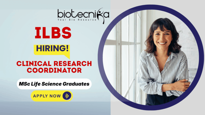 ILBS recruitment for Clinical Research Coordinator – clinical research jobs 2025 ILBS recruitment for Clinical Research Coordinator – clinical research jobs 2025