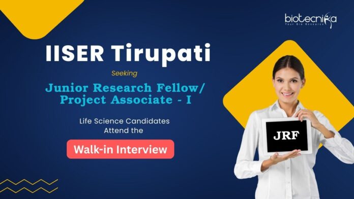 JRF IISER Tirupati Recruitment: Walk-in Interview for Junior Research Fellow | Life Science Candidates Apply Now | Biotech Research