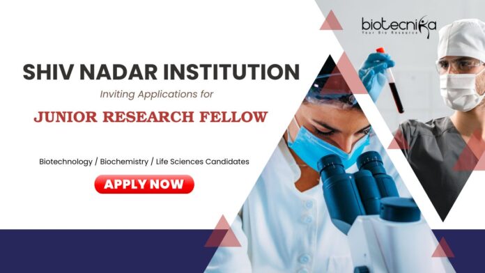 Shiv Nadar Institution seeking Junior Research Fellow - Life Science Graduates Apply Now | Shiv Nadar Career | Life Science Research