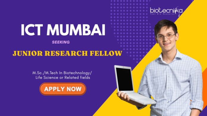 ICT Mumbai Seeking Junior Research Fellow (JRF) | MSc/ MTech Biotechnlogy or Related fields Apply Now for Life Science Research | JRF Vacancy