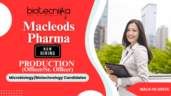 Production Fermentation Officer job at Macleods Pharma for biotechnology jobs and microbiology jobs in Dahej.