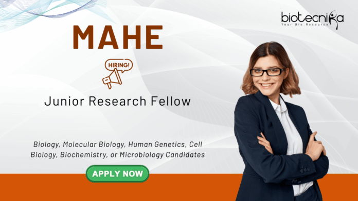Junior Research Fellow Vacancy at MAHE. Molecular Biology, Genetics, Biochemistry, or Life Sciences Candidates, Apply Now.