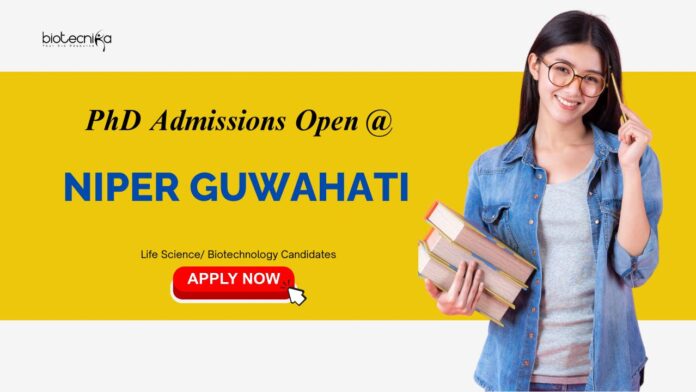 NIPER Guwahati PhD Admissions Open At NIPER Guwahati - Life Science Candidates Apply Now | Life Science career