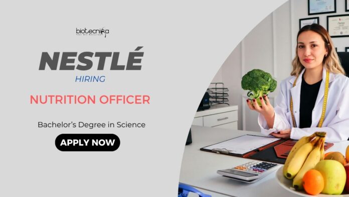 Life Science Jobs: Nestlé is Hiring a Nutrition Officer | Apply Now for Nestlé Career 