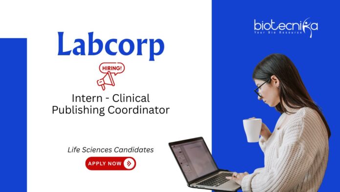 Life Sciences Internship at Labcorp. Intern - Clinical Publishing Coordinator role. Job opportunity in Bangalore.