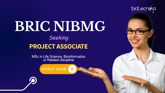 BRIC NIBMG Recruitment 2025 – Project Associate Jobs in Life Sciences | MSc in Life Science/ Bioinformatics Apply Now | Life Science Jobs
