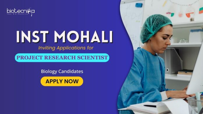Project Research Scientist (1) Research Scientist Jobs: INST Mohali is seeking a Project Research Scientist-I | PG Degree in Biosciences Apply Now | Life Science Research