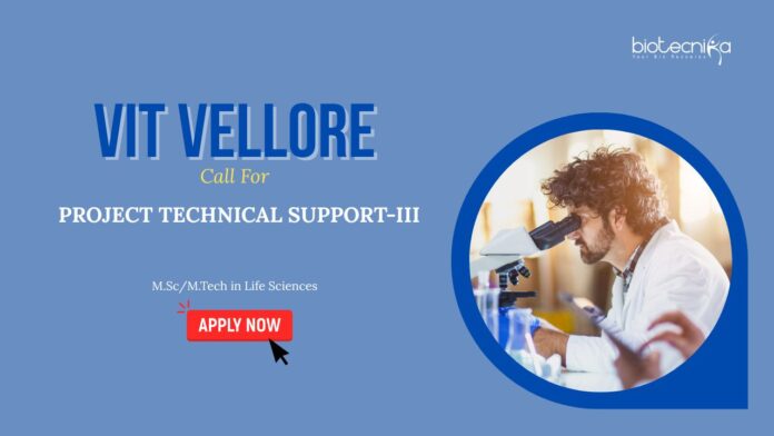 Research Jobs: VIT Vellore Call for Project Technical Support | Masters in Life Science Can Apply Now for VIT Career | Microbiology Research