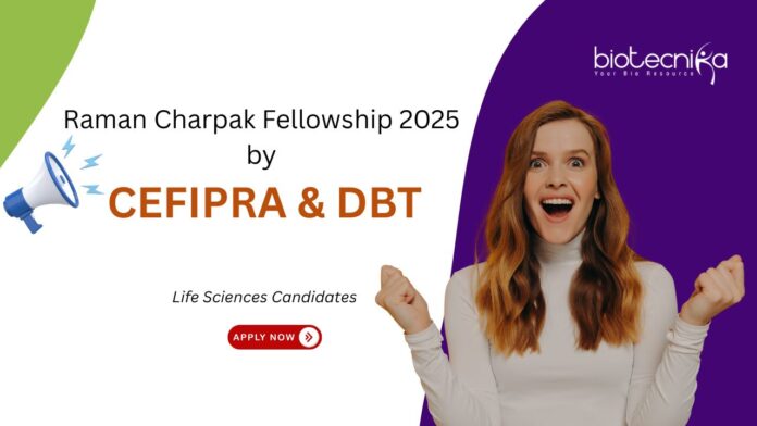Raman Charpak Fellowship 2025 by CEFIPRA & DBT. Research opportunity for PhD & MSc students. Life Sciences Candidates, Apply Now.