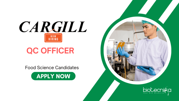 QC Jobs: Cargill is Hiring QC Officer | Food Science Candidates Can Apply Now | Cargill Career | Food Tech Jobs