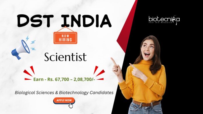 Scientist Job at DST India. Biological Sciences & Biotechnology Candidates, Apply Now. DST recruitment open now.