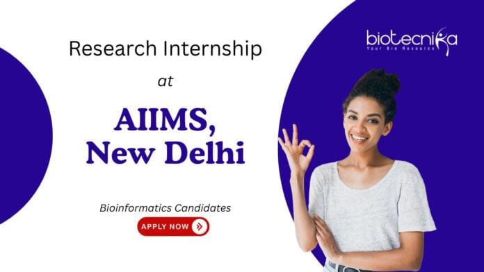 Research Internship at AIIMS, New Delhi. Bioinformatics Candidates, Apply Now. Research on Bioinformatics and Cognitive Data Science.
