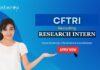 Life Science Internship at CFTRI – 10 Research Intern Positions Available – Apply Now Life Science Internship: CFTRI Recruiting for the Research Intern Position - MSc/ BTech in Life Sciences Apply Now | CFTRI Recruitment