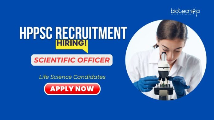 Scientific Officer (2) Life Science Jobs: HPPSC Recruitment - Hiring a Scientific Officer | Master's in Life Science or Related Areas Can Apply Now