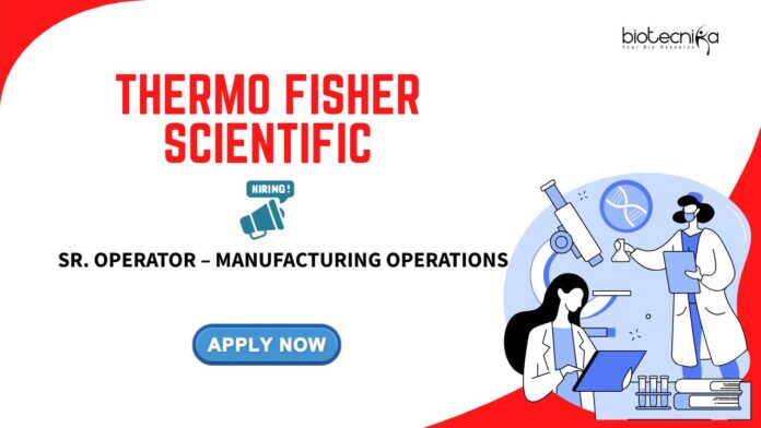 Life Science Jobs: Thermo Fisher is hiring a Sr. Operator Bangalore | Apply Now for Career in Biotech | Thermo Fisher career