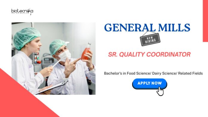 Food Tech Jobs: General Mills is Hiring a Sr. Quality Coordinator | Bachelor's in Food Science/ related fields Apply Now | Food Science Jobs | General Mills Career
