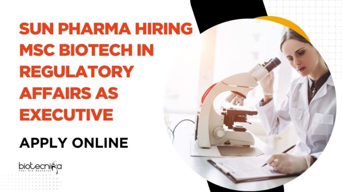 Biotech Regulatory Affairs Jobs | Sun Pharma Jobs | MSc Biotech Jobs