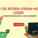 Top 20 Work-From-Home Jobs in Biotechnology & Life Sciences Work From Home Jobs in Biotechnology & Life Sciences | WFH Job Roles | Skills Required | Salary Details | WFH Careers