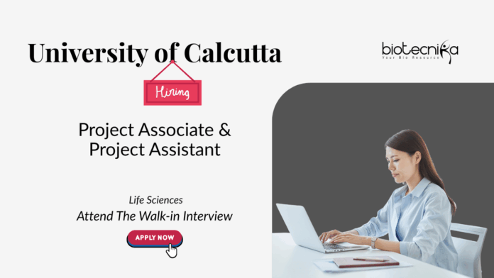 Project Associate Job at the University of Calcutta. Life Sciences Candidates, Attend The Walk-in Interview.