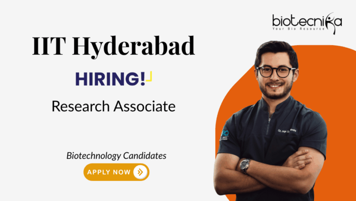 Research Jobs at IIT Hyderabad. Biotechnology Candidates, Apply Now For Research Associate Position today.