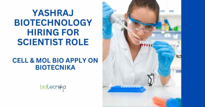 Cell & Molecular Biology Jobs at Yashraj Biotechnology, Apply on Biotecnika Cell & Molecular Biology Jobs at Yashraj Biotechnology, Apply on Biotecnika