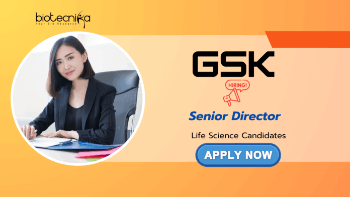 Senior Director Life Science Jobs in Bangalore: GSK is Hiring Senior Director | Bachelor's/ Advanced Degree in Life Sciences Apply Now | GSK Career