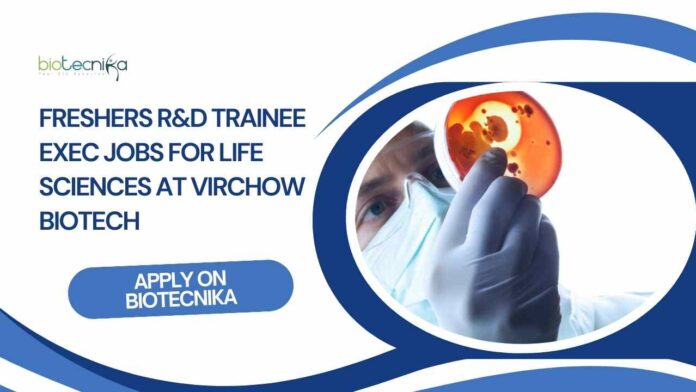 Freshers R&D Trainee Exec Jobs For Life Sciences at Virchow Biotech, Apply on Biotecnika