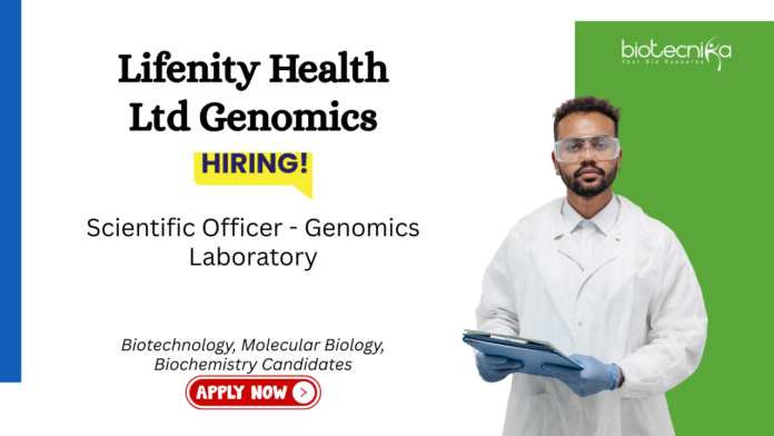 Biotechnology Jobs at Lifenity Health Ltd Genomics. Life Sciences Candidates Apply Now For the Scientific Officer Role.