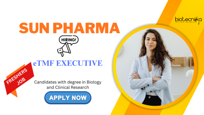 Biology Jobs for Freshers at Sun Pharma - Hiring for eTMF Executive Role - UG or PG Candidates Can Apply Now for Sun Pharma Careers