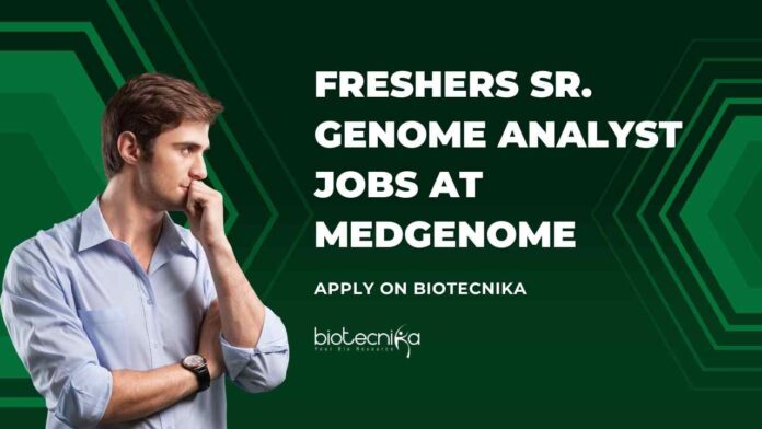 Freshers Genome Analyst Jobs - Biomedical Sciences Jobs - Biomedical Human Genetics Jobs - MedGenome Jobs Biotecnika
