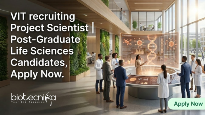 Scientist Job at VIT, Vellore. Biomedical, Biotechnology or Life Sciences Candidates, Apply Now for Project Scientist Position.