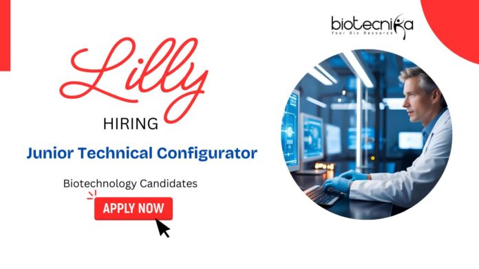Junior Technical Configurator Biotech Jobs in Eli Lilly | Hiring a Junior Technical Configurator - Biotechnology Candidates Apply Now for LIMS Jobs