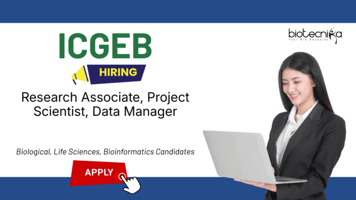 Research Jobs at ICGEB. RA-I, Project Scientist, Data Manager Positions Vacancies. Life Sciences Candidates, Apply Now.
