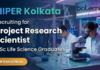 Project Research Scientist Jobs With Rs. 56,000 pm Pay | NIPER Kolkata Recruitment for Life Science Jobs Project Research Scientist jobs at NIPER Kolkata Recruitment for Life Science Jobs