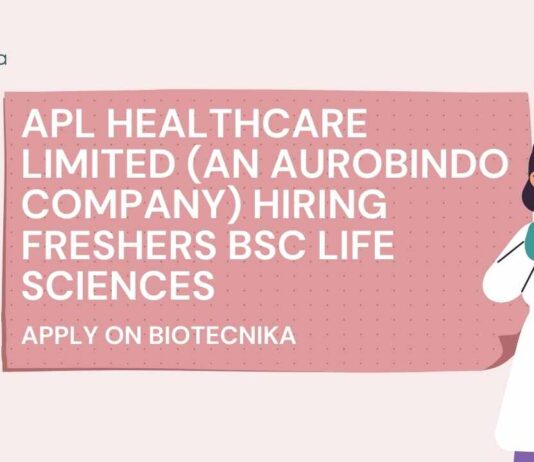 APL Healthcare Limited (An Aurobindo Company) Hiring Freshers BSc Life Sciences – Apply on Biotecnika Freshers BSc Microbiology Jobs at APL Healthcare Limited, Apply on Biotecnika