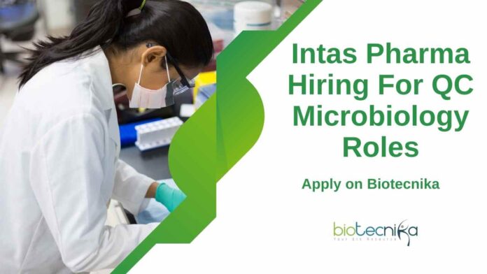 Intas Pharma QC Microbiology Roles - Apply on Biotecnika Intas Pharma QC Microbiology Roles - Apply on Biotecnika
