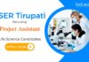 Project Assistant Jobs: IISER Tirupati Recruitment | Bachelor’s Degree in any Natural Sciences can Apply Now | Life Science Research