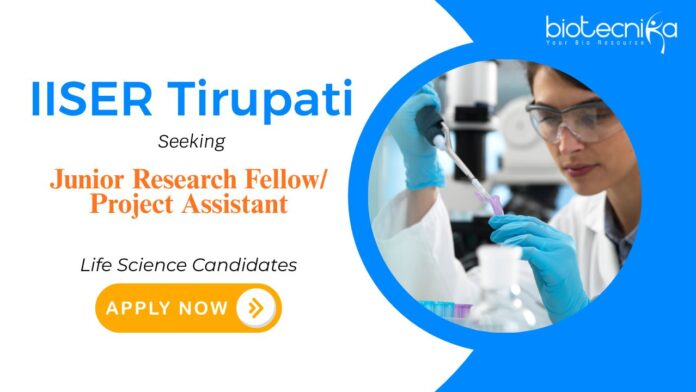 IISER Tirupati Recruitment: Seeking Junior Research Fellow | Master's/ Bachelor's Candidates Can Apply Now | Life Science Jobs