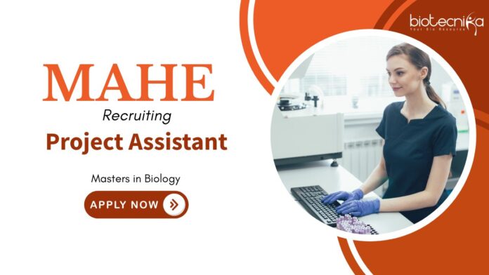 Project Assistant Jobs: MAHE Invites Applications for Project Assistant | Masters in Biology Can Apply Now for MAHE Career | Life Science Jobs