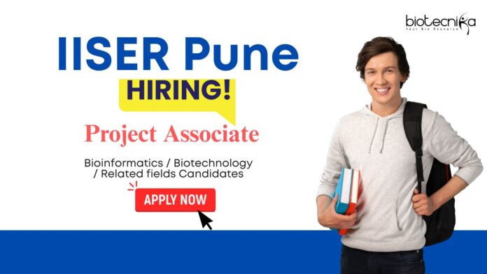 Project Associate Jobs: IISER Pune Recruitment | Bioinformatics / Biotechnology/ Related Candidates Apply Now | Life Science Jobs