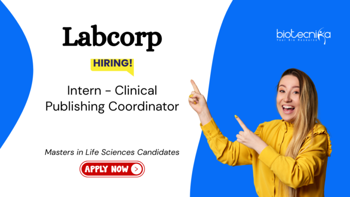 Internship Program at Labcorp. Life Sciences Candidates, Apply Now For Clinical Publishing Coordinator - Intern Position.