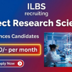 Research Job AT ILBS. Life Sciences Candidates, Apply Now For Project Research Scientist Position in New Delhi.