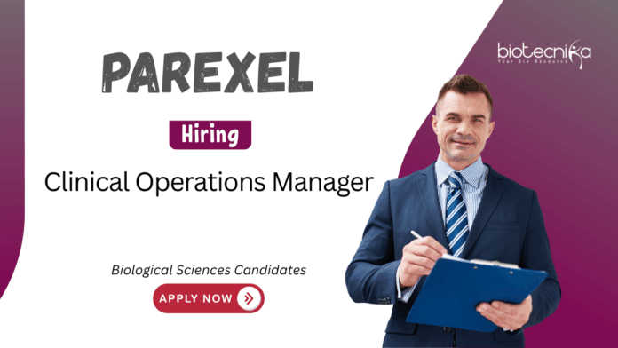 Clinical Manager Job Opportunity at Parexel. Biological Sciences Candidates, Apply Now. Clinical Operations Manager Opportunity in Bengaluru.